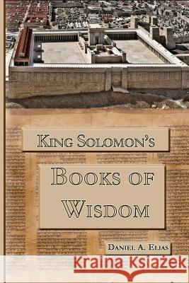 King Solomon's Books of Wisdom Dr Daniel a. Elias 9780979282669 Tzeruf - książka