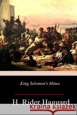 King Solomon's Mines H. Rider Haggard 9781981699537 Createspace Independent Publishing Platform - książka