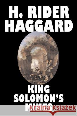 King Solomon's Mines by H. Rider Haggard, Fiction, Fantasy, Classics, Fairy Tales, Folk Tales, Legends & Mythology Haggard, H. Rider 9781598186260 Aegypan - książka