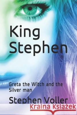 King Stephen: Greta the Witch and the Silver man Stephen Voller 9781520909950 Independently Published - książka