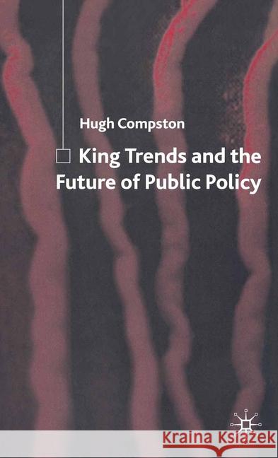 King Trends and the Future of Public Policy H. Compston   9781349541683 Palgrave Macmillan - książka