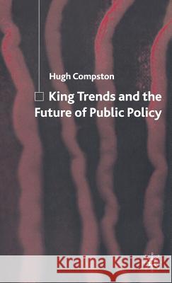 King Trends and the Future of Public Policy Hugh Compston 9781403987709 Palgrave MacMillan - książka