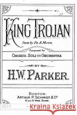 King Trojan Horatio William Parker 9781535113359 Createspace Independent Publishing Platform - książka