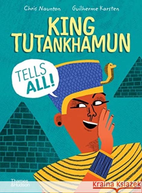 King Tutankhamun Tells All! Chris Naunton Guilherme Karsten 9780500652558 Thames & Hudson Ltd - książka