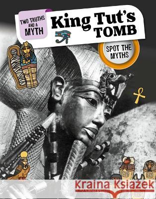 King Tut's Tomb: Spot the Myths Carol Kim 9781669062547 Capstone Press - książka