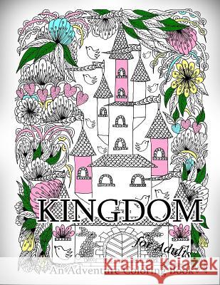 Kingdom - An Adventure Coloring Book for Adults The Art of You 9781532912726 Createspace Independent Publishing Platform - książka