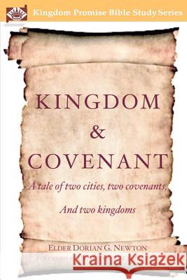 Kingdom & Covenant: A tale of two cities, two covenants, And two kingdoms Newton, Elder Dorian G. 9780615559650 Knowchristtoday.Org Publishers - książka