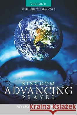 Kingdom Advancing Prayer Volume II Michael Scantlebury 9781926676760 Word Alive Press - książka