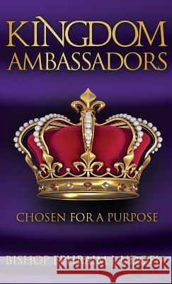 Kingdom Ambassadors: Chosen for a Purpose Bishop Ephraim J. Udofia 9781936513710 PearlStone Publishing - książka