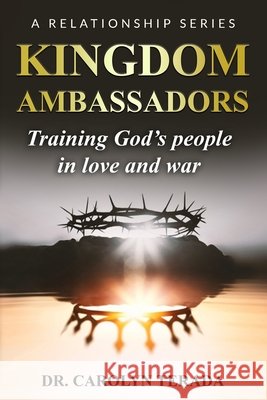 Kingdom Ambassadors: Training God's people in love and war Terada, Carolyn 9798262442997 Independently Published - książka
