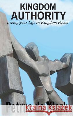 Kingdom Authority: Living Your Life In Kingdom Power De Klerk, Petrus 9781635350494 Neely Worldwide Publishing - książka