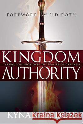 Kingdom Authority: Taking Dominion Over the Powers of Darkness Kynan Bridges Sid Roth 9781629113357 Whitaker House - książka