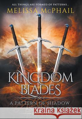 Kingdom Blades: A Pattern of Shadow & Light Book 4 McPhail Melissa 9780990629184 Five Strands Publishing - książka