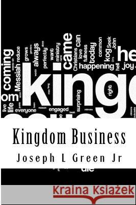 Kingdom Business: A Biblical discussion of race, religion, and politics Green, Joseph L. 9781508668626 Createspace - książka