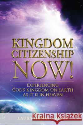 Kingdom Citizenship Now! Laura Henry Harris 9781498448185 Xulon Press - książka