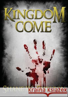 Kingdom Come Shane Wesley Shelton 9781941570111 Believing Magic Books - książka