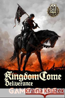Kingdom Come: Deliverance Game Guide: Includes Quests Walkthroughs, Tips and Tricks and a lot more! Emerson, Mark 9781719438179 Createspace Independent Publishing Platform - książka