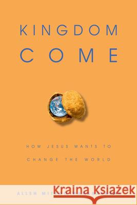 Kingdom Come: How Jesus Wants to Change the World Allen Mitsuo Wakabayashi 9780830823635 InterVarsity Press - książka