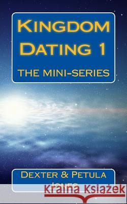 Kingdom Dating 1: The Mini-Series Dexter Jones Petula Jones 9781490931449 Createspace Independent Publishing Platform - książka