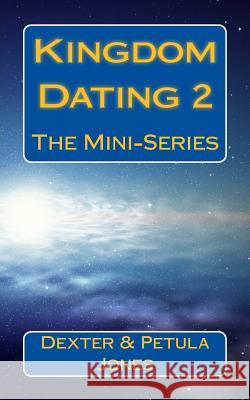 Kingdom Dating 2: The Mini-Series Dexter Jones Petula Jones 9781490931692 Createspace Independent Publishing Platform - książka