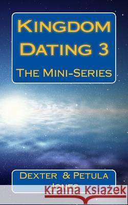 Kingdom Dating 3: The Mini-Series Dexter Jones Petula Jones 9781490931852 Createspace Independent Publishing Platform - książka