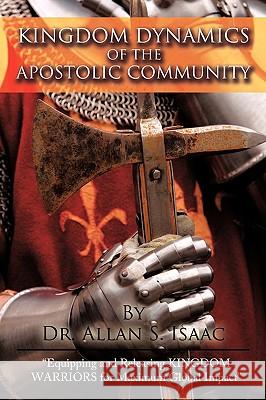 Kingdom Dynamics Of The Apostolic Community Allan S. Isaac D 9781438979960 Authorhouse - książka