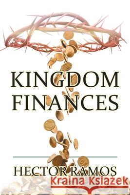 Kingdom Finances Hector Ramos 9781638859185 Covenant Books - książka