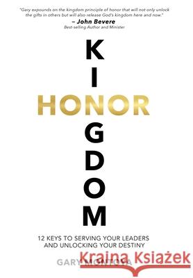 Kingdom Honor: 12 Keys to Serving Your Leaders and Unlocking Your Destiny Montoya, Gary 9781736075913 Gary Montoya - książka