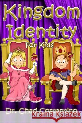 Kingdom Identity for Kids Dr Chad Costantino Gavriela Powers 9781543292541 Createspace Independent Publishing Platform - książka