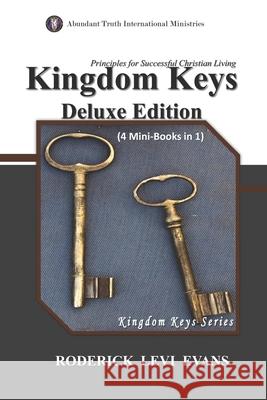 Kingdom Keys Deluxe Edition (4 Mini-Books in 1): Principles for Successful Christian Living Roderick L Evans 9781601412812 Abundant Truth Publishing - książka