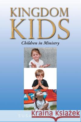 Kingdom Kids: Children in Ministry Susan Hatton 9781543474077 Xlibris Us - książka