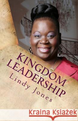 Kingdom Leadership: Expressing the Heart of God Through Authentic Leadership Lindy Jones 9781548143268 Createspace Independent Publishing Platform - książka