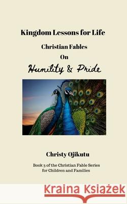 Kingdom Lessons for Life: Christian Fables on Humility and Pride Christy Ojikutu 9781968787288 Whollybooks - książka