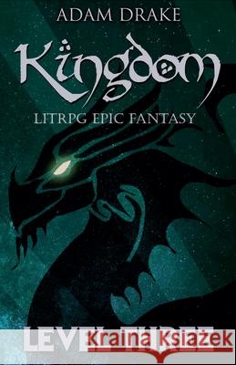 Kingdom Level Three: LitRPG Epic Fantasy Adam Drake 9798201065843 Adam Drake - książka