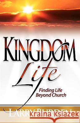 Kingdom Life: Finding Life Beyond Church Burden, Larry 9781932503838 Insight Publishing Group - książka