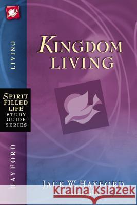 Kingdom Living Jack Hayford 9781418533274 Thomas Nelson Publishers - książka