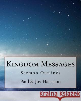 Kingdom Messages Volume 1: Sermon Outlines Paul David Harrison Joy Burns Harrison 9781463522292 Createspace - książka