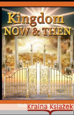 Kingdom Now & Then Blake L. Higginbotham 9781503114043 Createspace Independent Publishing Platform - książka