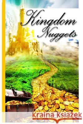 Kingdom Nuggets: A Handbook for Christian Living Payne, Matthew Robert 9781365760785 Revival Waves of Glory Ministries - książka