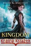 Kingdom of Exiles Maxym M. Martineau 9781728213798 Sourcebooks, Inc