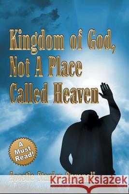 Kingdom of God, Not a Place Called Heaven Apostle Stanley Onyenali 9781612043210 Strategic Book Publishing - książka