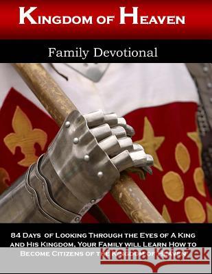 Kingdom of Heaven Family Devotional: Looking Through the Eyes of a King and His Kingdom Alicia White 9781542874670 Createspace Independent Publishing Platform - książka