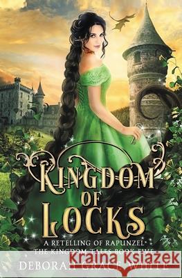 Kingdom of Locks: A Retelling of Rapunzel Deborah Grace White 9781922636140 Luminant Publications - książka