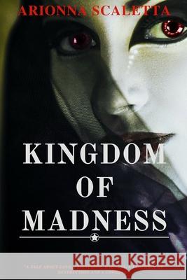 Kingdom Of Madness: Book One Of The Generations Trilogy Scaletta, Arionna 9781790525973 Independently Published - książka