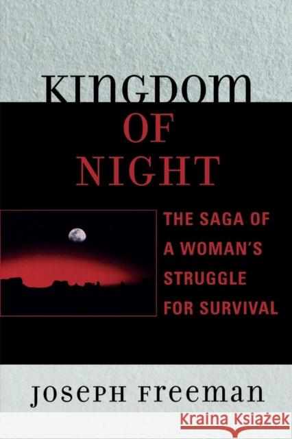 Kingdom of Night: The Saga of a Woman's Struggle for Survival Freeman, Joseph 9780761835332 University Press of America - książka