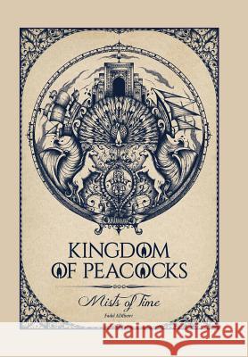 Kingdom of Peacocks: Mists of Time Fadel Almheiri 9781491783245 iUniverse - książka