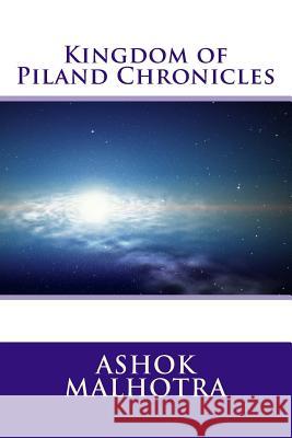 Kingdom of Piland Chronicles Ashok Malhotra 9781977643414 Createspace Independent Publishing Platform - książka