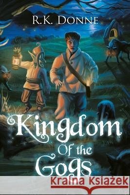 Kingdom of the Gogs R. K. Donne 9781098051327 Christian Faith Publishing, Inc - książka