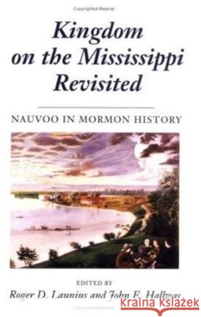 Kingdom on the Mississippi Revisited: Nauvoo in Mormon History Launius, Roger D. 9780252064944 University of Illinois Press - książka