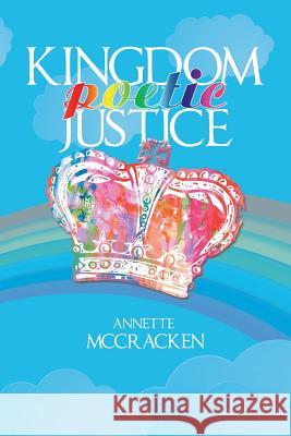 Kingdom Poetic Justice Annette McCracken 9781543489415 Xlibris UK - książka